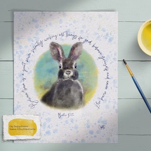 May include: A watercolor painting of a rabbit with a quote that reads "Believe there is a great silently working all things for good, behave yourself and never mind rest".