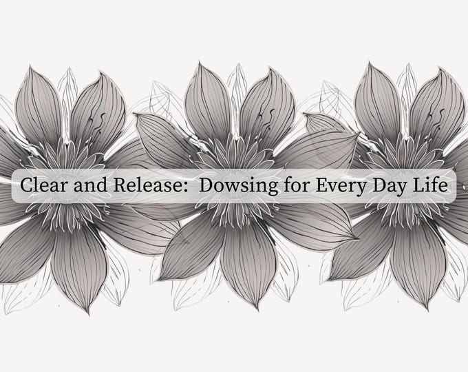 Floral Dowsing Guidebook | Digital Download for Pendulum Users | Printable Spiritual Tool with Clearing Charts & Release Statements