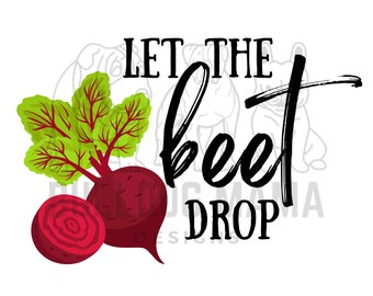 Let The Beet Drop / Veggies / Beet Humor / Kitchen Towel / Kitchen Chef Humor / Sublimation Design/PNG File ***Instant Download***