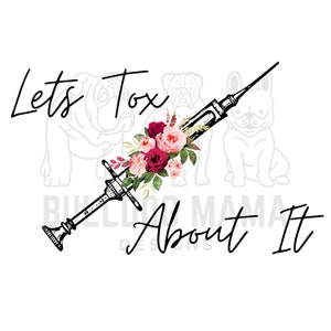 Lets Tox About It / Botox / Lip Filler / Botox Art / Nurse Injector / Sublimation Cosmetic Aesthetics PNG File **INSTANT DOWNLOAD**