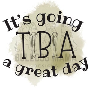 It&#39;s Going TIBIA a Great Day/Orthopedic Surgeon Humor/Bone Doctor/MD/Medical Office/Sublimation Design/PNG File *Instant Download*