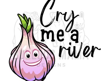 Cry Me A River / Onion / Kitchen Towel / Kitchen Chef Humor / Sublimation Design/PNG File ***Instant Download***