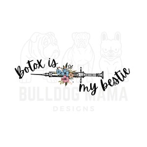 Botox is My Bestie / Botox / Lip Filler / Botox Art / Nurse Injector / Sublimation Cosmetic Aesthetics PNG File **INSTANT DOWNLOAD**