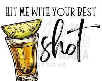 Hit Me With Your Best Shot / Alcohol / Bar Drink Quotes / Bar Coasters / Koozie Designs / Sublimation Design/PNG File ***Instant Download***