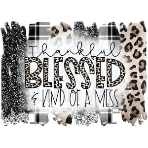 Dankbare Gezegende &Soort van een Puinhoop / Zwart Wit Luipaard / Zwarte Glitter / Penseelstreek / Sublimatie Ontwerp / PNG-bestand ** INSTANT DOWNLOAD **