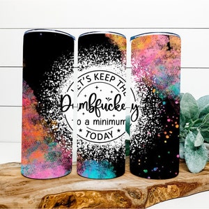 Let's Just Keep the Dumbfuckery to a Minimum Today / Black & Neon / 20 oz Straight Tumbler Sublimation Download PNG File