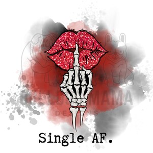 Single AF / Valentines Day / Middle Finger / Skeleton / Watercolor / Coffee Mug / Shirt / Sublimation Design / PNG File **Instant Download**
