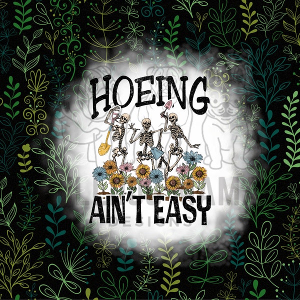 Hoeing Ain't Easy / Plant Mom / Plant Lover / Garden Humor / 20 oz Straight Tumbler Sublimation Download PNG File ** INSTANT DOWNLOAD**