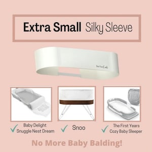 May include: A white silky sleeve for a baby bassinet. The sleeve is labeled "Extra Small Silky Sleeve" and is compatible with the Baby Delight Snuggle Nest Dream, Snoo, and The First Years Cozy Baby Sleeper.
