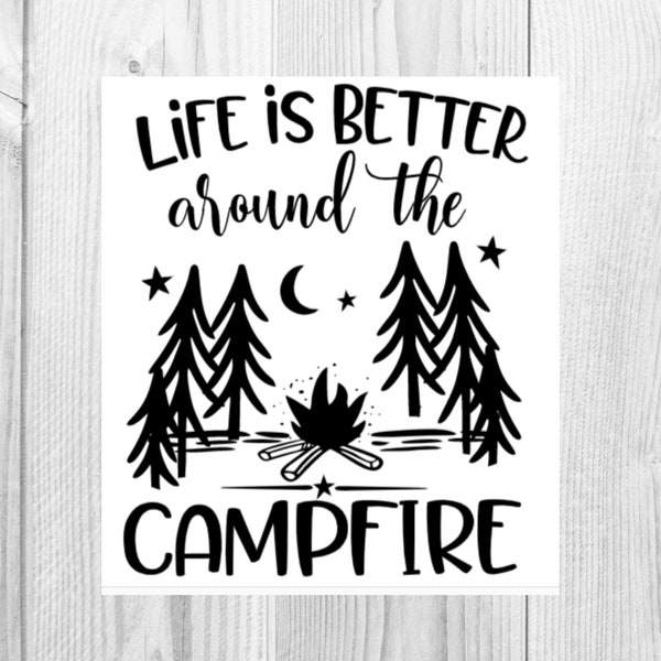 Life Is Better Around The Campfire Decal | Camping Decals | Camper Decal | Camping Life Decal | Campfire Decal | Camp Bucket Decal |Firepit