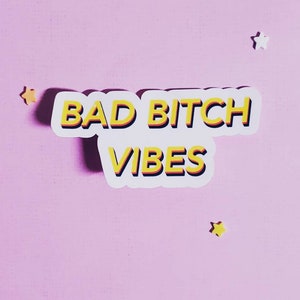 Bad Bitch Vibes / Baddie Sticker