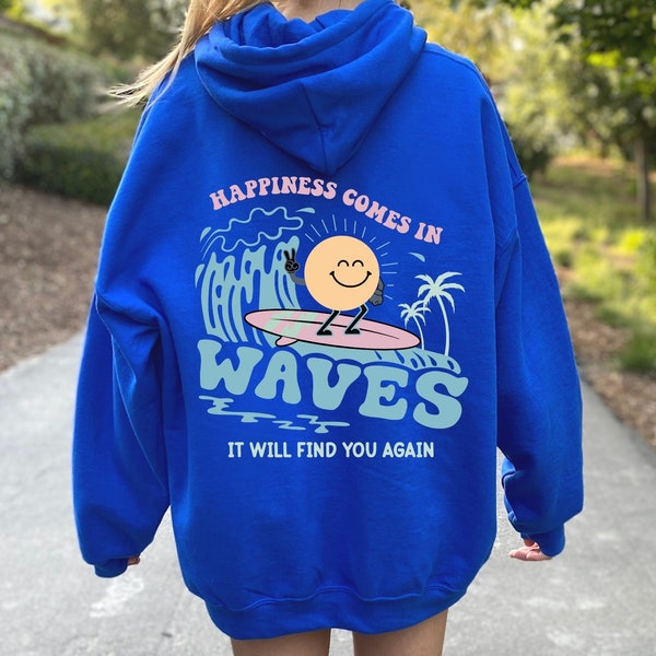 Happiness Comes In Waves Back Hoodie, Trendy Sweatshirts for Women, Vsco hoodie, Aesthetic Sweatshirt, Summer Vibes Hoodie,Tumblr Sweatshirt