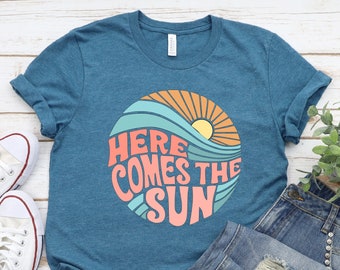 Here Comes the Sun T-Shirt For Women, Travel Beach Vacation Shirt, Sunshine Shirt, Retro Shirt, Motivational Shirt, Gift for Her