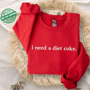 I Need A Diet Coke Sweatshirt, Diet Coke Bottles, Gift for Diet Coke Lover, Soda Gift Crewneck, Funny Gift Hoodie Soda Lover, Funny Coke