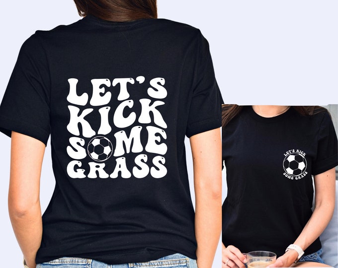 Let's Kick Some Grass Shirt, Sports Women Shirt, Shirt For Soccer