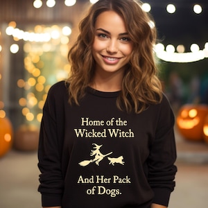 Home Of The Wicked Witch And Her Pack Of Dogs Print Sweatshirt, Halloween Sweatshirt, Funny Ghost Dog Sweatshirt, Halloween Shirt, Spooky