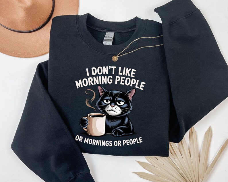 I Dont like morning people Sweatshirt, Grumpy Cat tee, Cute Cat Sweatshirt, Womens Funny Sweatshirt, Gift for Cats Lover, Cat Mom Hoodie image 3