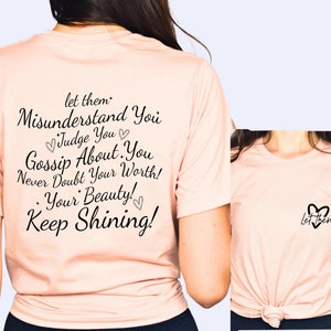 Let Them Misunderstand You Judge You Gossip About You Shirt, Let Them Never Doubt Shirt, Trendy Inspirational Back Front Shirt, Motivate Tee