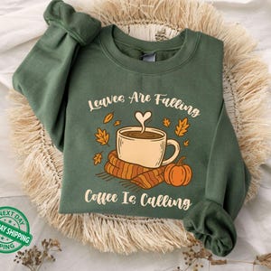 Leaves Are Falling Coffee Is Calling Sweatshirt | Cozy Fall Autumn Hoodie for Coffee Lovers | Unisex Pullover | Gift for Her - Him