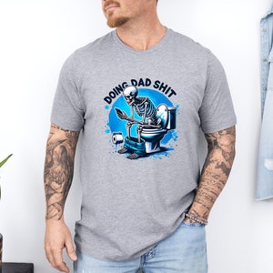 Doing dad shit,funny shirt for dad,dad always in the bathroom,dad escaping to the bathroom,funny shirt for Father&#39;s Day,Father Birthday Gift