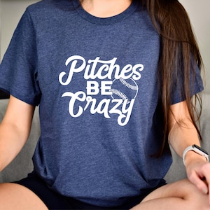 Pitches Be Crazy Shirt, Softball Shirt, Funny Sports Shirt, Sport Lover Shirt, Baseball Shirt, Baseball Lover Shirt, Funny Baseball Shirt