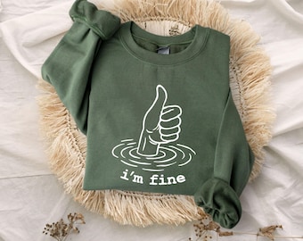 I'm Fine Sweatshirt, Funny Sweatshirt, Sarcastic Women Sweatshirt, Mental Health Matters Sweater, Hilarious Hoodie, Humor Hoodie