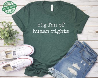 Big Fan of Human Rights Minimalist Unisex Shirt, No Human is Illegal, Radicalized by Basic Decency, Make America Kind Again,Practice Empathy
