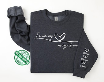 I Wear My Heart On My Sleeve Sweatshirt, Sweatshirt with Names On Sleeve, Mom Hoodie, Personalized Mother's Day Gift, Grandma Heart Gift