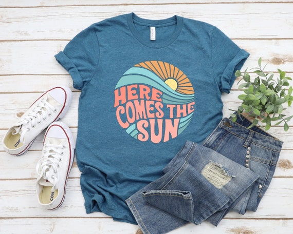 Here Comes the Sun T-Shirt For Women, Travel Beach Vacation Shirt, Sunshine Shirt, Retro Shirt, Motivational Shirt, Gift for Her