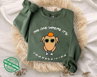 The One Where It's Thanksgiving Sweatshirt, The One Where It’s Thanksgiving Sweatshirt, Thanksgiving Friends Sweater, Friends Turkey Hoodie