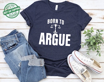 Gift For Lawyer, Lawyer Shirt, Law Student, Funny Lawyer Gift, Law School, Born to Argue T Shirt, Funny Attorney Gift, Lawyer Graduation Tee