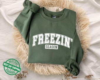 Freezin Season Sweatshirt, Winter Sweatshirt, Sweater Weather Sweatshirt, Cozy Season Sweatshirt, Women's Sweater, Unisex Hoodie