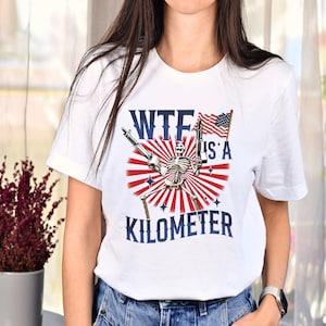 Retro WTF Is A Kilometer Funny T-shirt, July 4th skeleton Funny Cringey USA Meme T-Shirt, Veteran Day Tee, Funny Gamer Shirt, Handmade print