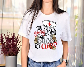 School Nurse Go Back to Class Shirt, School Nurse Not Going Home Tee, Funny School Nurse TShirt, School Nurse Gift, School Nurse T-Shirt