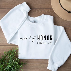 Maid of Honor Sweatshirt, Maid of Honor Obviously, Bridesmaid Gift, Bridesmaid Tee, Bridesmaid, Bridal Gifts, Wedding Gift, Wedding Hoodie
