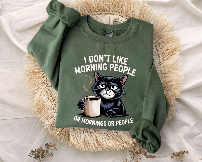 I Dont like morning people Sweatshirt, Grumpy Cat tee, Cute Cat Sweatshirt, Womens Funny Sweatshirt, Gift for Cats Lover, Cat Mom Hoodie image 2