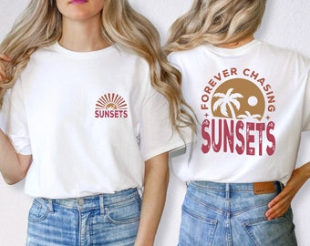 Forever Chasing Sunsets Shirt, Sunsets Shirt, Summer Shirt, Beach Shirt,Summer Vacation Shirt,Girls Trip Shirts,Gift For Friend,Travel Shirt