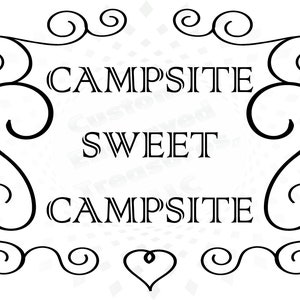 May include: Black and white illustration of a campsite sign with the text "Campsite Sweet Campsite" and decorative swirls.
