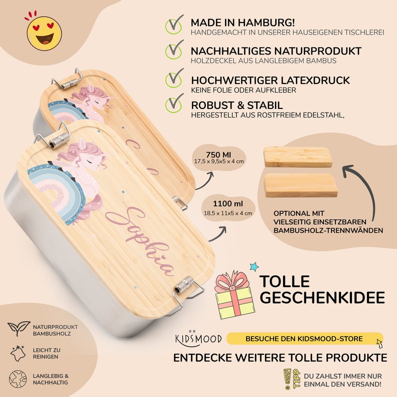 May include: A wooden lunchbox with a unicorn and rainbow design. The lunchbox is made of bamboo and has a stainless steel interior. It comes in two sizes: 750 ml (17.5 x 9.5 x 5 x 4 inches) and 1100 ml (18.5 x 11 x 5 x 4 inches). The lunchbox is also available with optional bamboo dividers. The text "Sophia" is written on the lunchbox. The text "Made in Hamburg!" is written on the image. The text "Kidsmood" is written on the image. The text "Tolle Geschenkidee" is written on the image. The text "Besuche den Kidsmood-Store" is written on the image. The text "Entdecke weitere tolle Produkte" is written on the image. The text "Du zahlst immer nur einmal den Versand!" is written on the image.