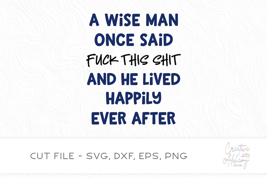 A Wise Man Once Said SVG Cut File Silhouette Cut File Cricut Cut File ...