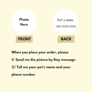May include: A white, round tag with a space for a photo on the front and the text "Photo Here" printed on it. The back of the tag has the text "Pet's name" and a space for a phone number. The text "FRONT" and "BACK" are printed on brown tape.