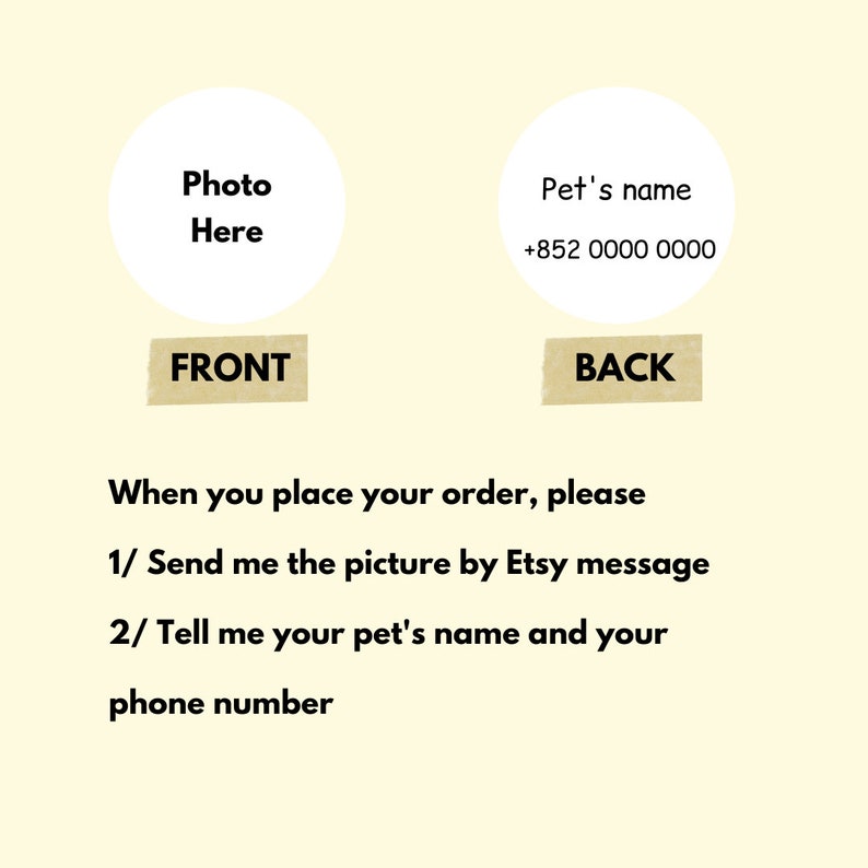 May include: A white, round tag with a space for a photo on the front and the text "Photo Here" printed on it. The back of the tag has the text "Pet's name" and a space for a phone number. The text "FRONT" and "BACK" are printed on brown tape.