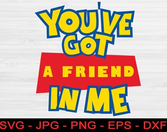 Youve Got A Friend In Me Svg Etsy Youve Got A Friend In Me Svg Etsy