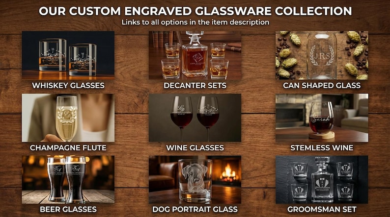 May include: A collection of custom engraved glassware, including whiskey glasses, decanter sets, can-shaped glasses, champagne flutes, wine glasses, stemless wine glasses, beer glasses, a dog portrait glass, and a groomsman set. The text "OUR CUSTOM ENGRAVED GLASSWARE COLLECTION" is at the top.