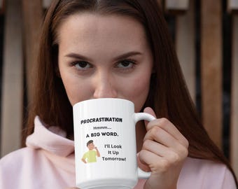 Procrastination Mug Funny Coffee Cup, Sarcastic Office Mug, Funny Lazy Person Gift, Humor Coffee Mug, Coworker Gift Idea, 11oz or 15oz