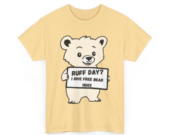 Cute Bear T-Shirt - "Ruff Day? I Give Free Bear Hugs" Graphic Tee, Fun Gift for Animal Lovers, Casual Wear, Birthday, Cute Outfit