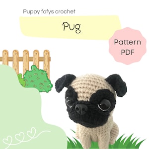 May include: A crocheted pug dog with a black snout, ears, and eye patches. The dog is beige and white, with large black eyes. The image includes the text "Puppy fofys crochet" and "Pug". A pink circle with "Pattern PDF" is also present.