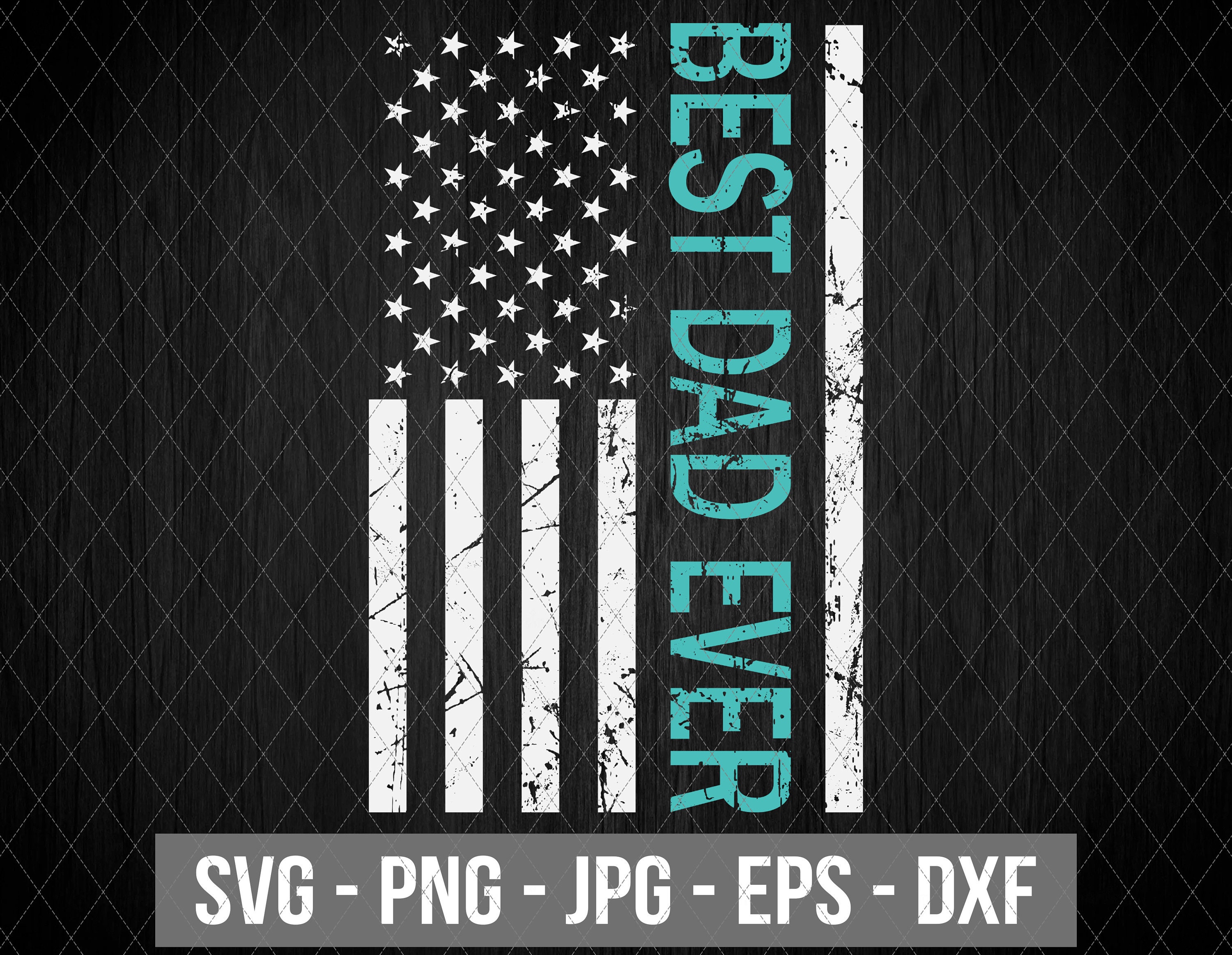 Download Best Dad Ever Svg Distressed American Flag Svg Father's | Etsy