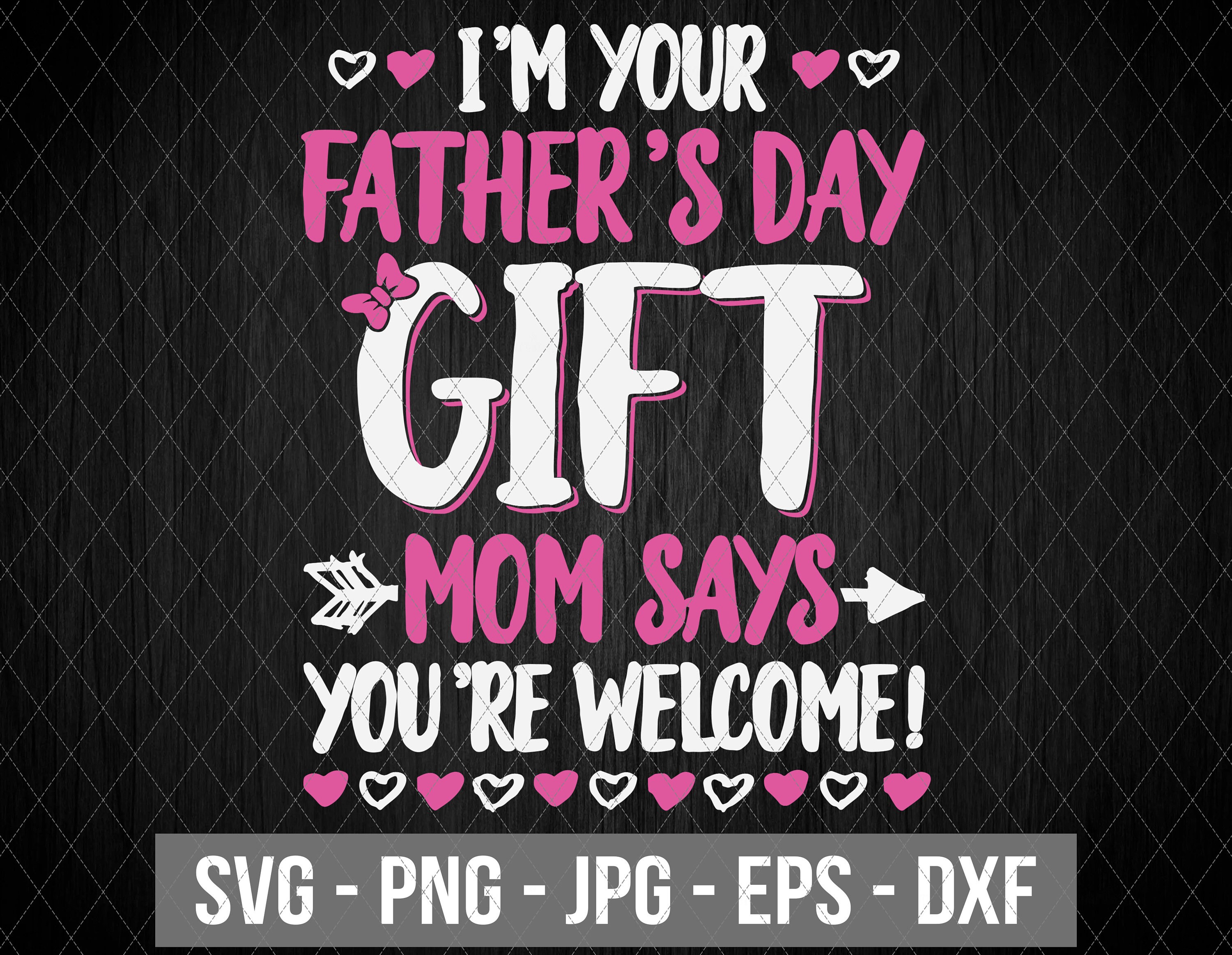 I'm Your Father's Day Gift Svg Funny Father's | Etsy