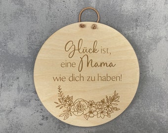 Holzschild mit Spruch "Glück ist, eine Mama wie dich zu haben"